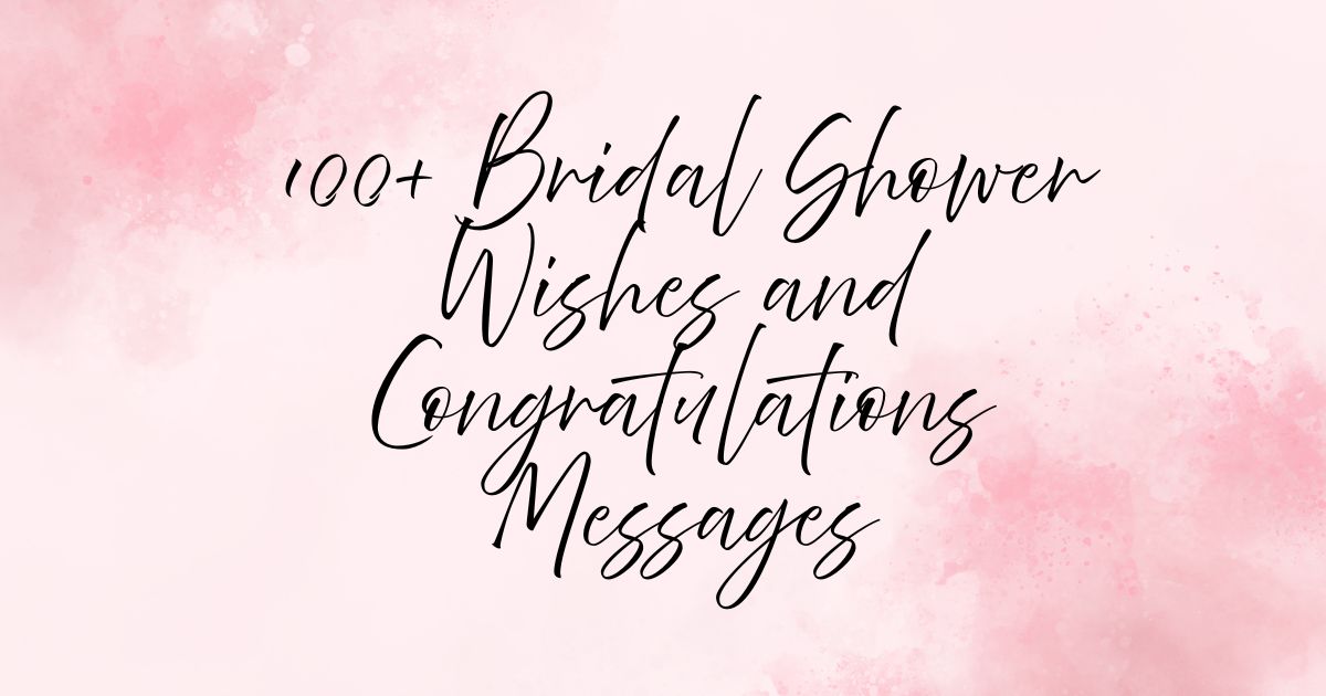 100+ Bridal Shower Wishes and Congratulations Messages