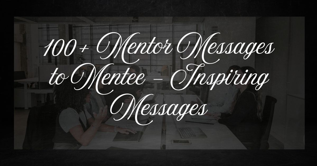 100+ Mentor Messages to Mentee – Inspiring Messages