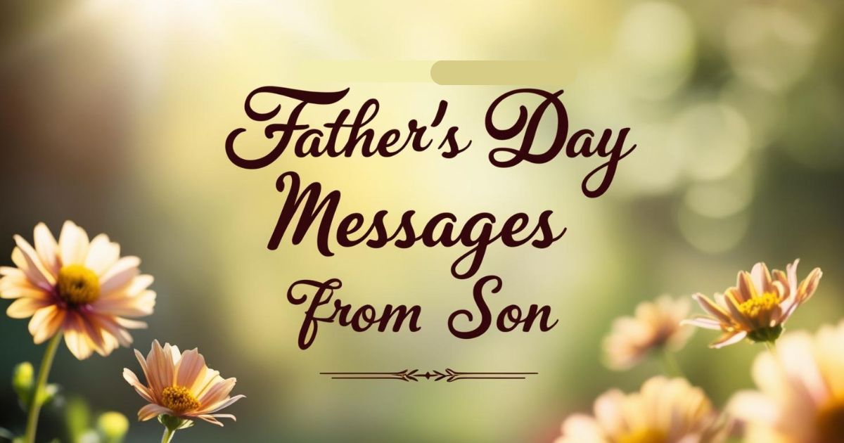 Best 100+ Father’s Day Messages from Son