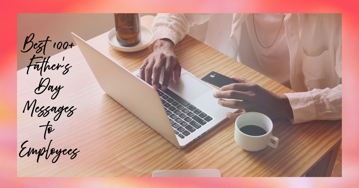 Best 100+ Father’s Day Messages to Employees