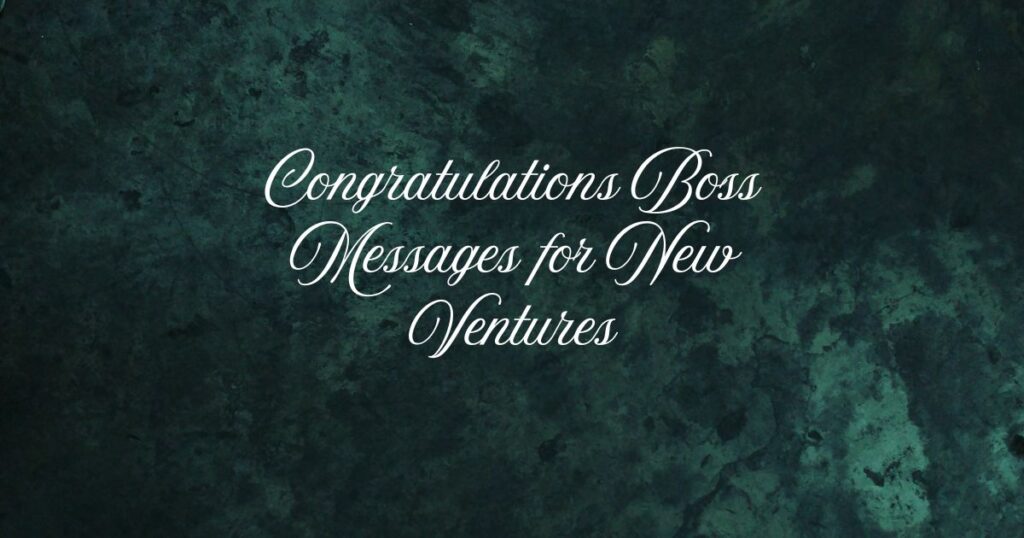 Congratulations Boss Messages for New Ventures
