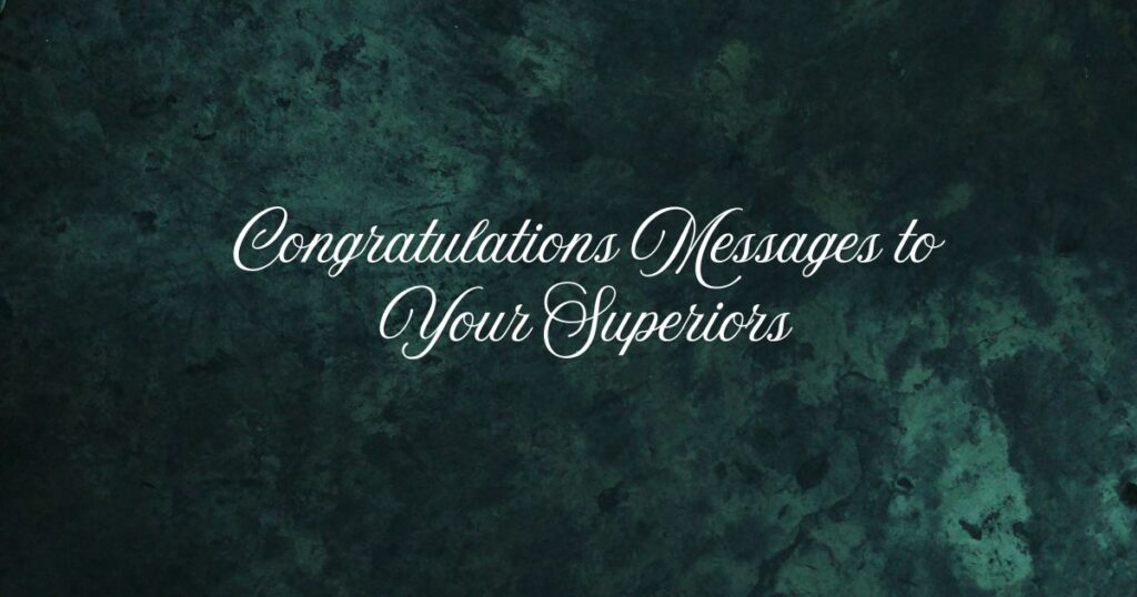 Congratulations Messages to Your Superiors