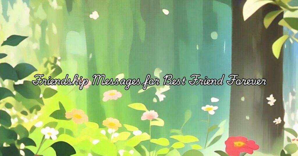 Friendship Messages for Best Friend Forever