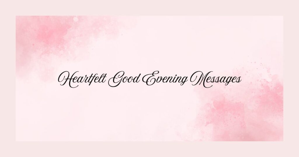 Heartfelt Good Evening Messages