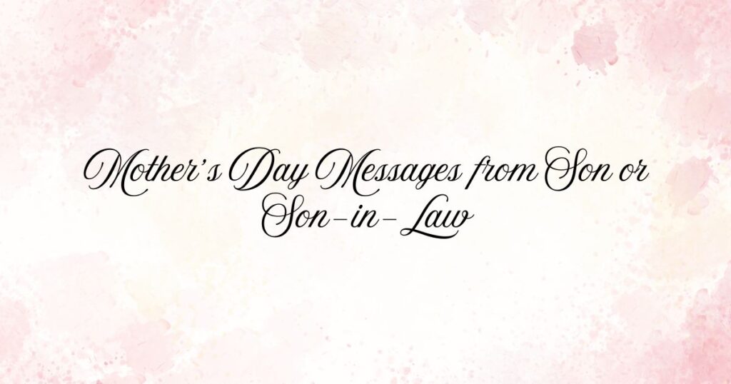 Mother’s Day Messages from Son or Son-in-Law