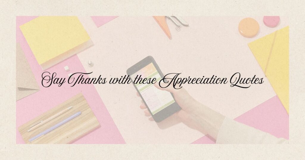 Say Thanks with these Appreciation Quotes
