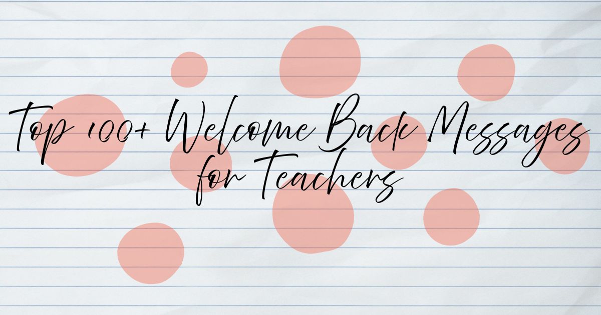 Top 100+ Welcome Back Messages for Teachers