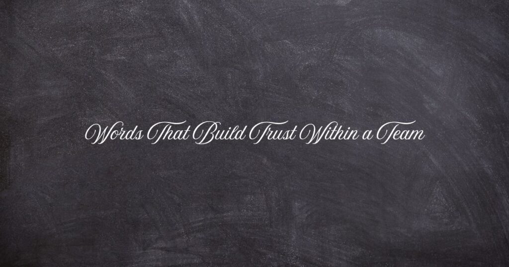 Words That Build Trust Within a Team