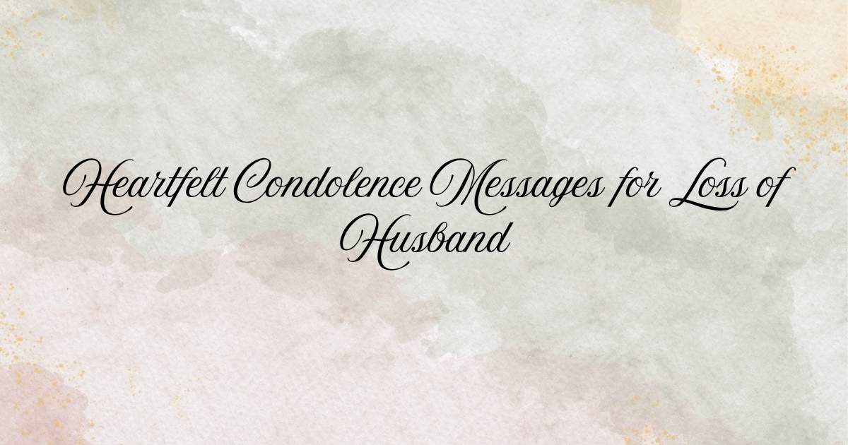 Condolence Messages for Loss of Husband