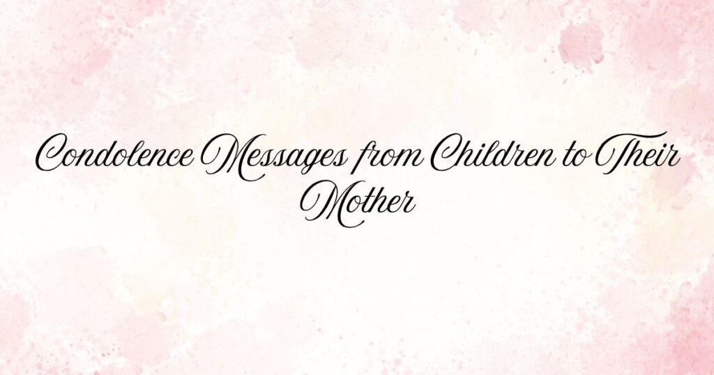 Condolence Messages from Children to Their Mother