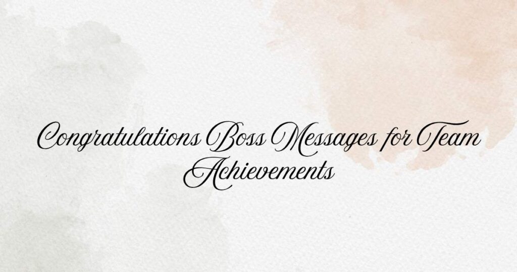 Congratulations Boss Messages for Team Achievements