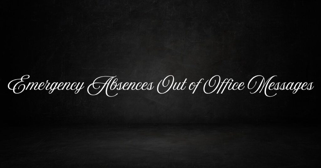 Emergency Absences Out of Office Messages