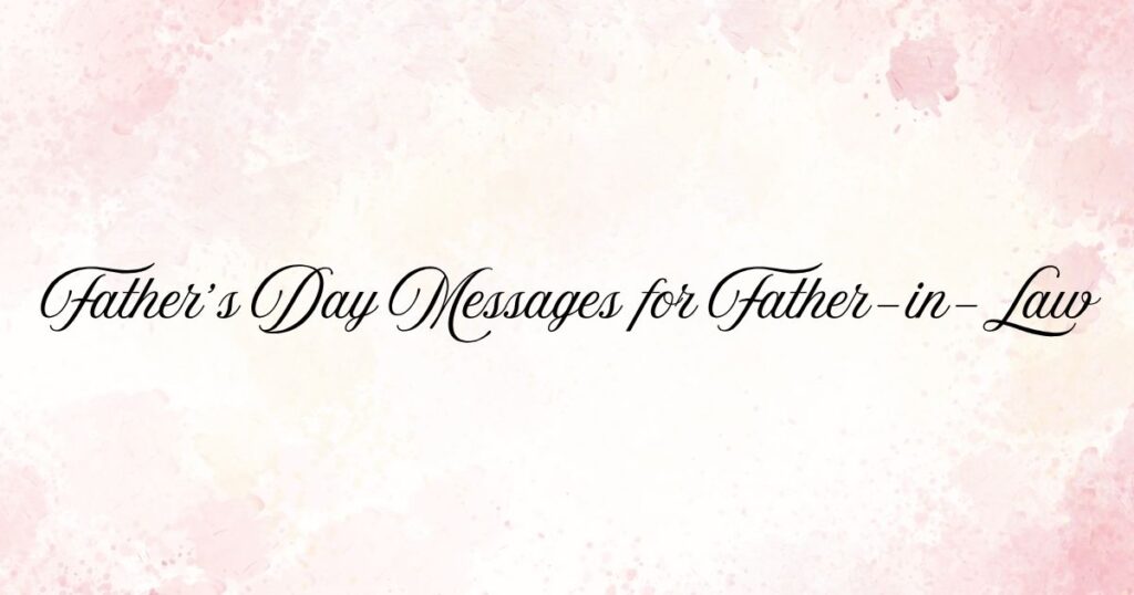 Father’s Day Messages for Father-in-Law