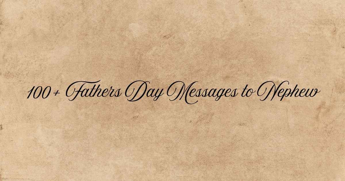 Father’s Day Messages to Nephew