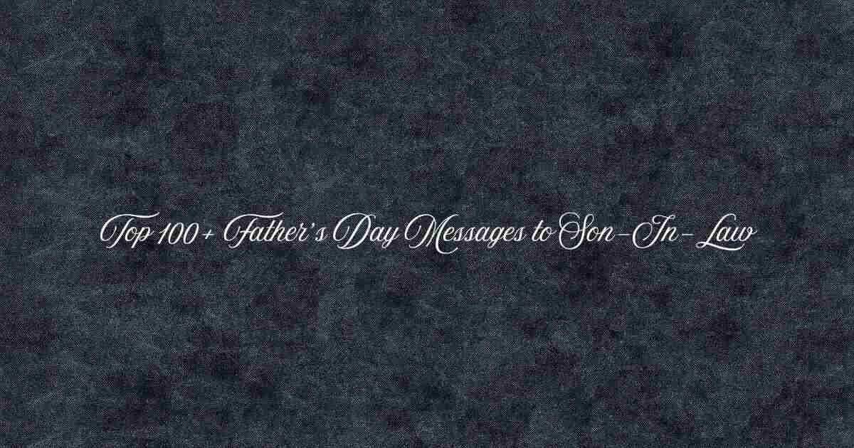Father’s Day Messages to Son-In-Law