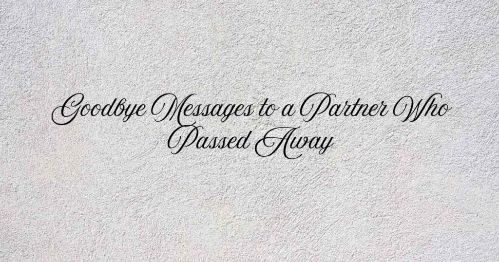 Goodbye Messages to a Partner Who Passed Away