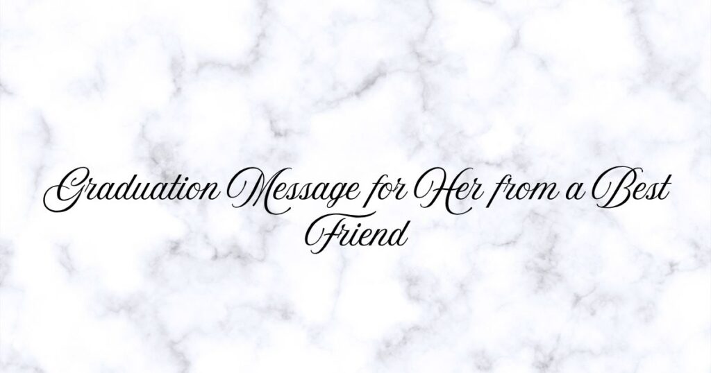 Graduation Message for Her from a Best Friend