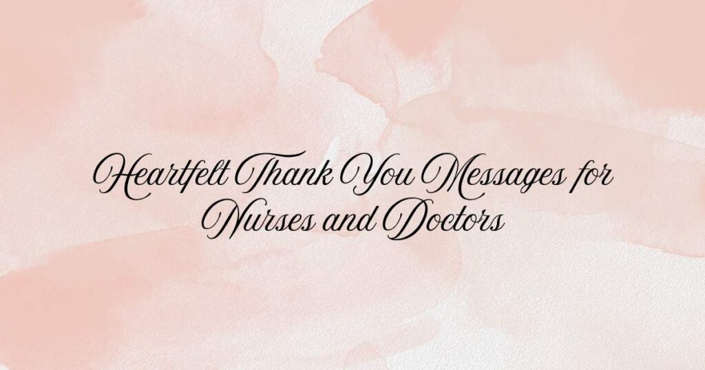 Heartfelt Thank You Messages for Nurses and Doctors