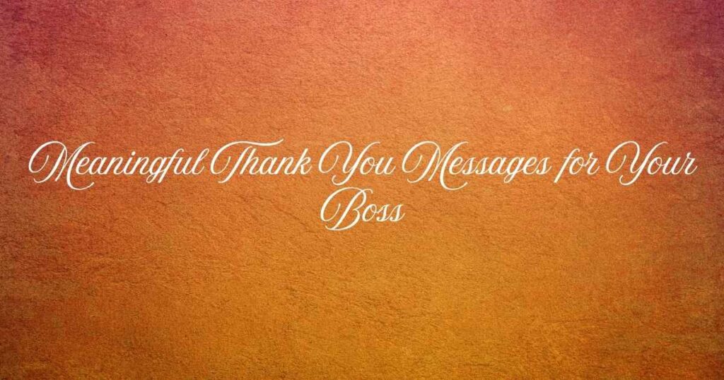 Meaningful Thank You Messages for Your Boss