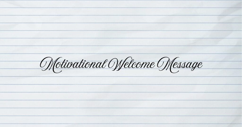 Motivational Welcome Message