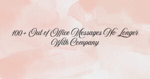 100+ Out of Office Messages No Longer With Company