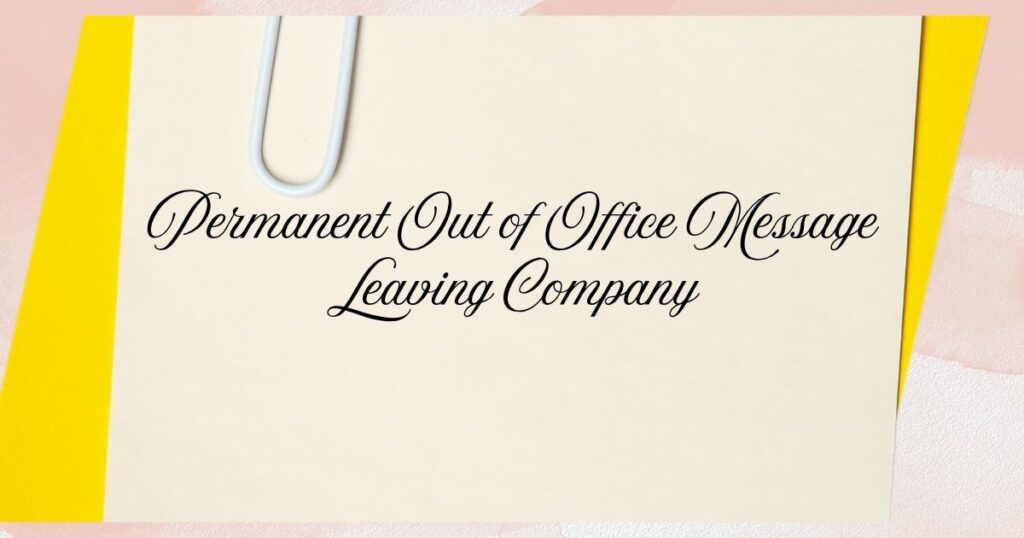 Permanent Out of Office Message Leaving Company