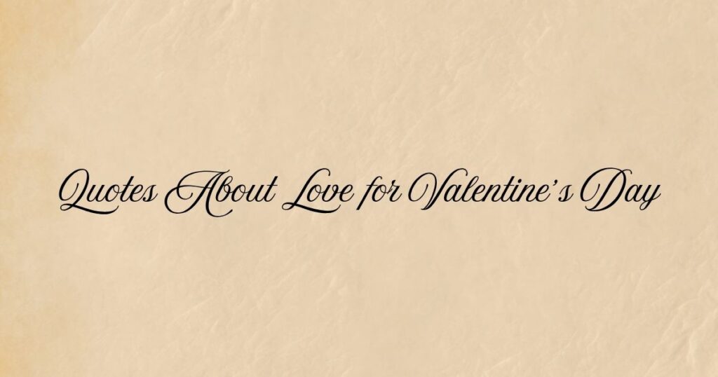 Quotes About Love for Valentine’s Day