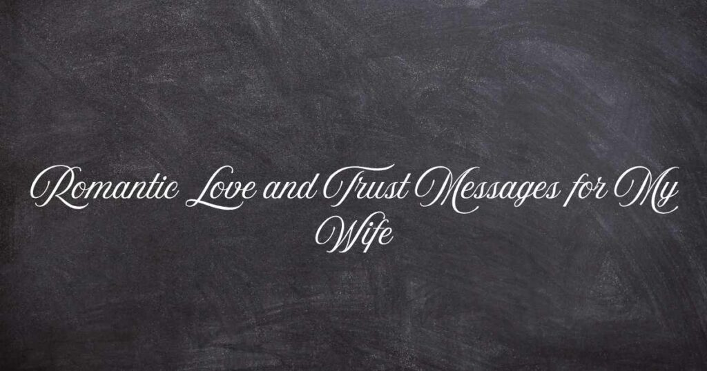 Romantic Love and Trust Messages for My Wife