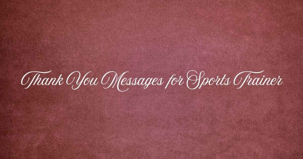 Thank You Messages for Sports Trainer