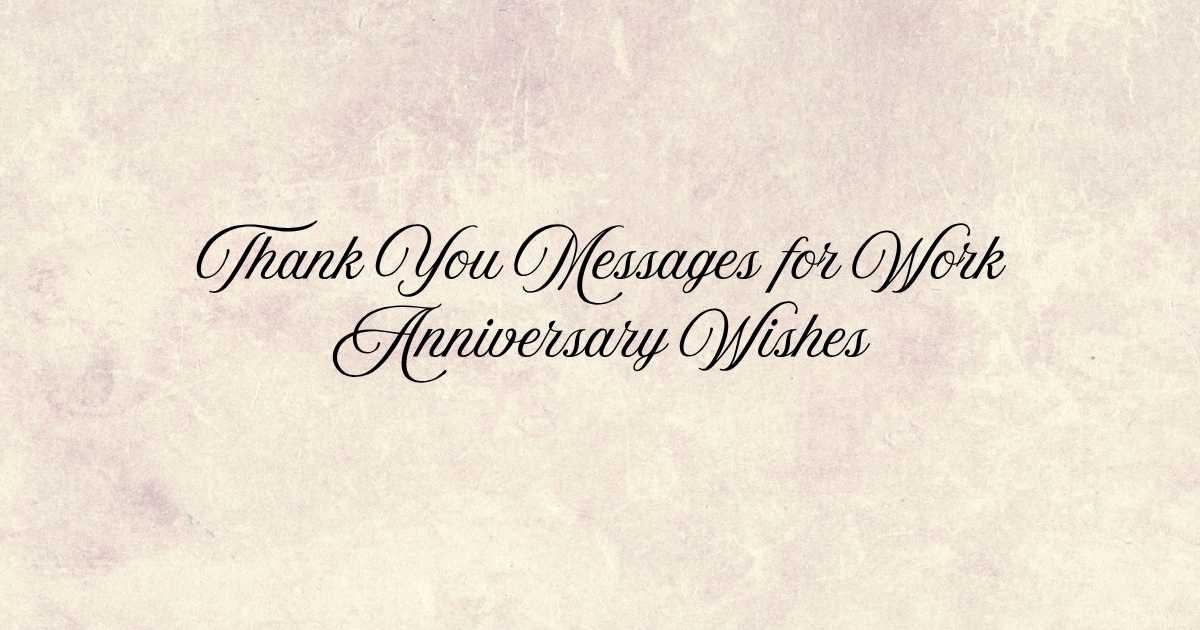 Thank You Messages for Work Anniversary Wishes