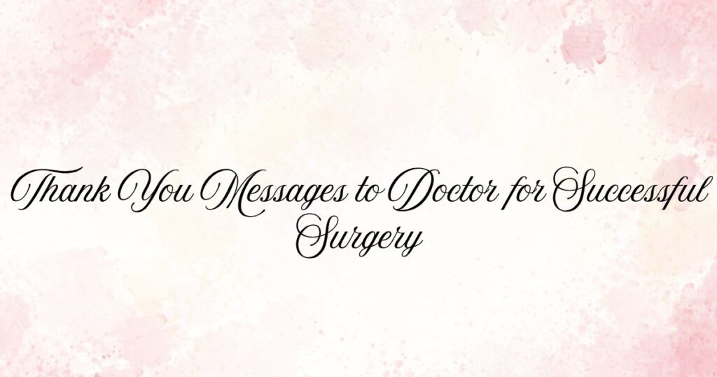Thank You Messages to Doctor for Successful Surgery