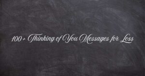 100+ Thinking of You Messages for Loss