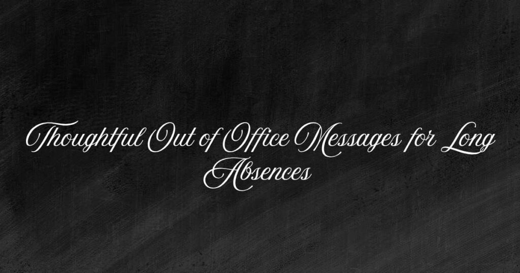 Thoughtful Out of Office Messages for Long Absences