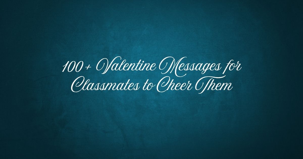 Valentine Messages for Classmates