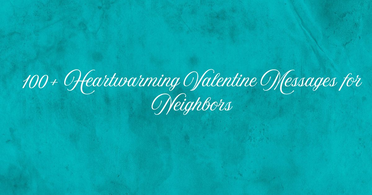 Valentine Messages for Neighbors