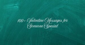 100+ Valentine Messages for Someone Special