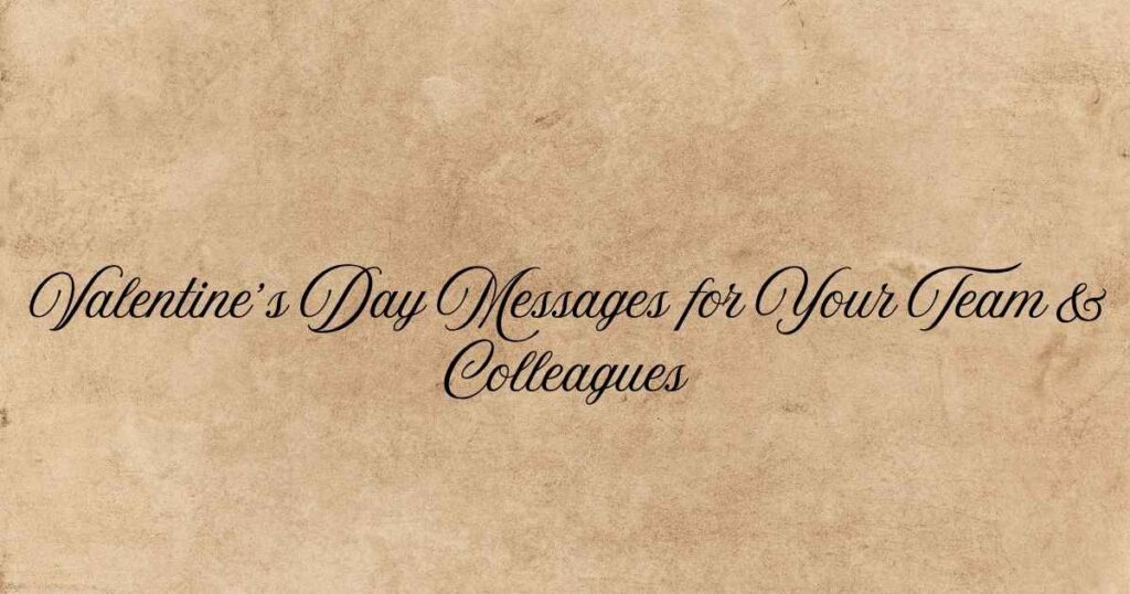 Valentine’s Day Messages for Your Team & Colleagues