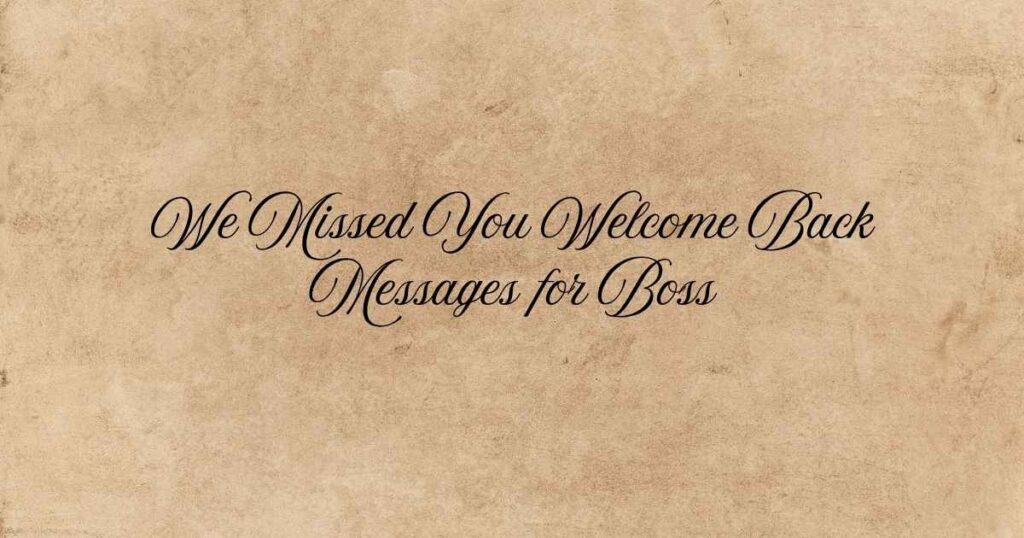 We Missed You Welcome Back Messages for Boss