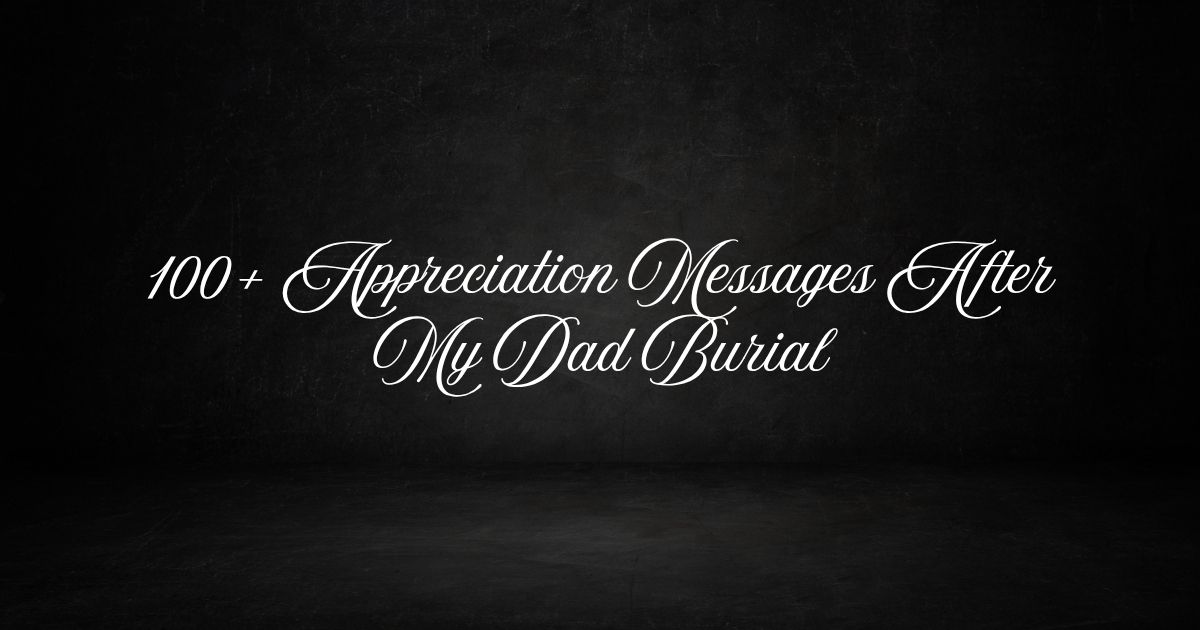 Appreciation Messages After My Dad Burial