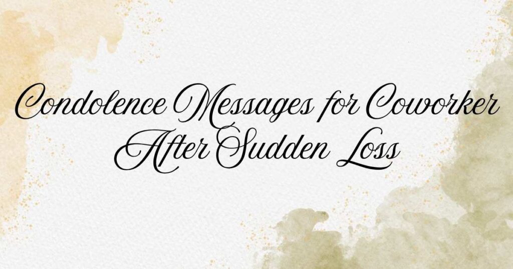 Condolence Messages for Coworker After Sudden Loss