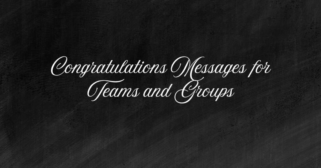 Congratulations Messages for Teams and Groups