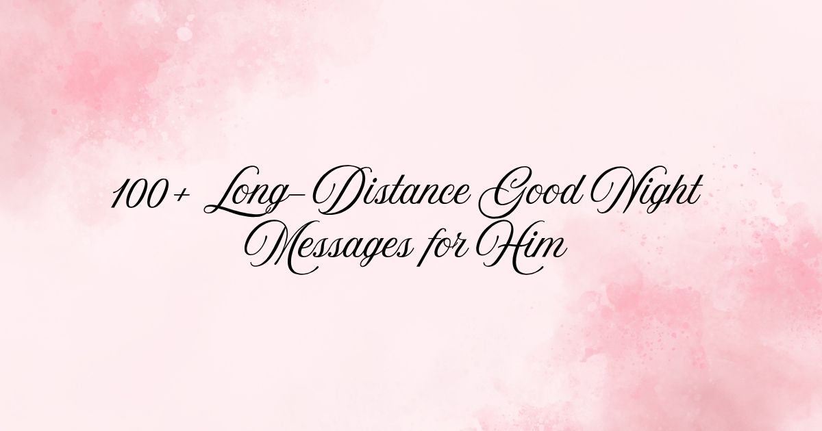 Long-Distance Good Night Messages for Him