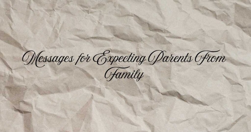 Messages for Expecting Parents From Family