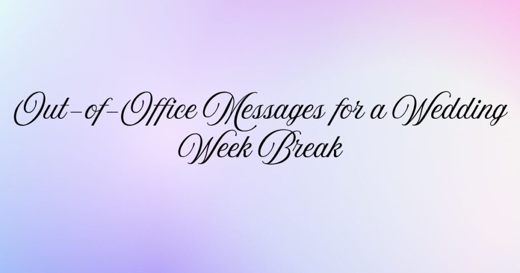 Out-of-Office Messages for a Wedding Week Break