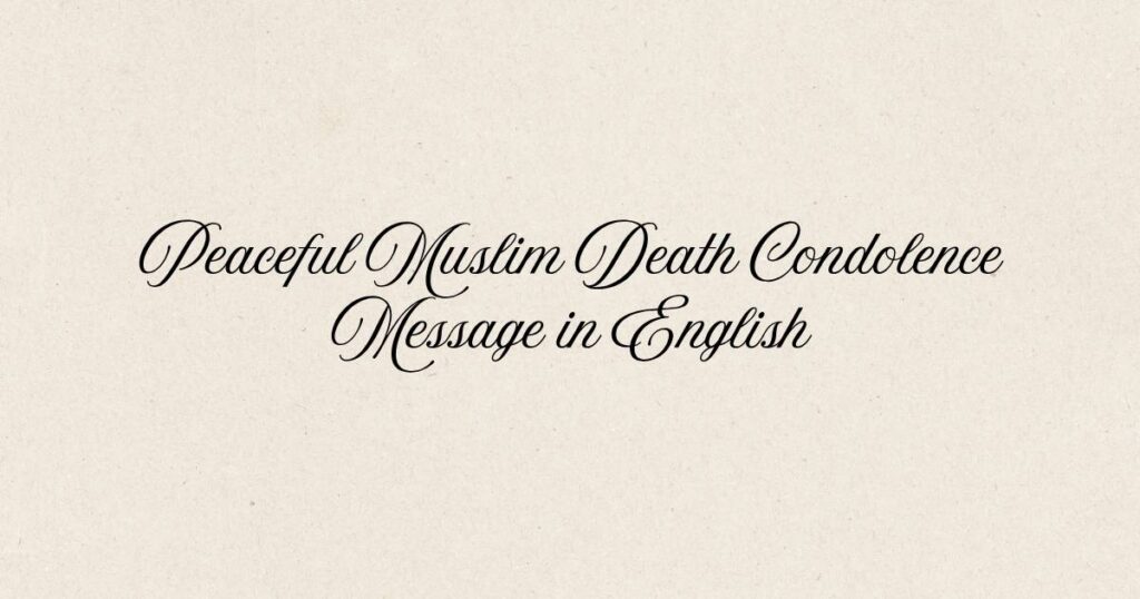 Peaceful Muslim Death Condolence Message in English