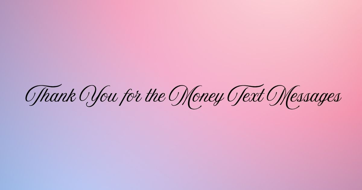 Thank You for the Money Text Messages
