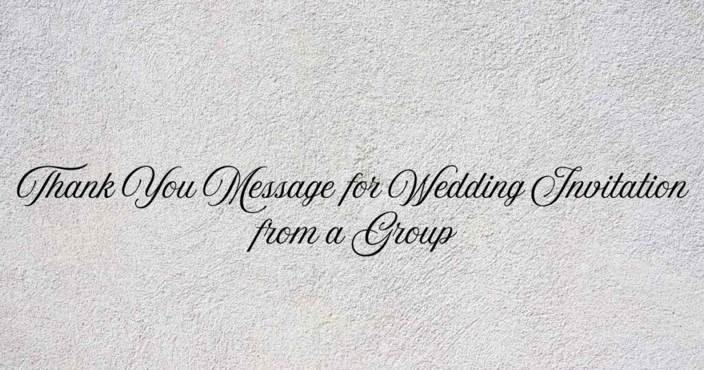 Thank You Message for Wedding Invitation from a Group