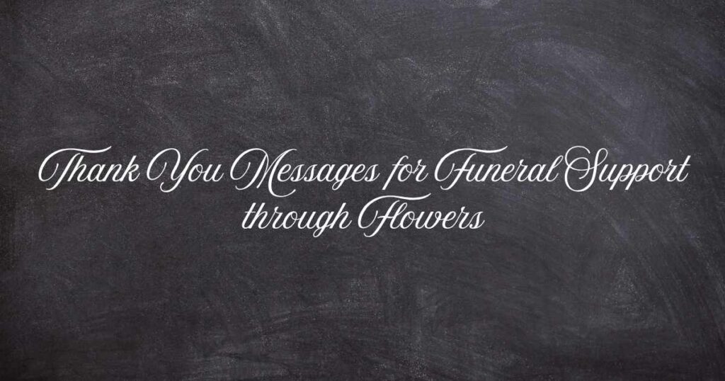 Thank You Messages for Funeral Support through Flowers