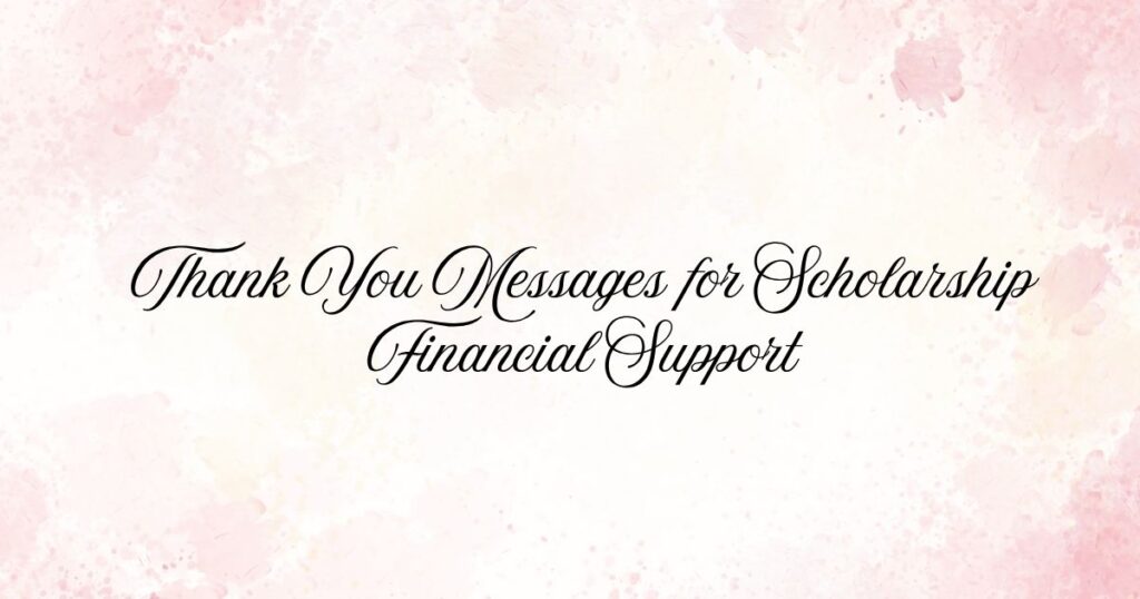 Thank You Messages for Scholarship Financial Support