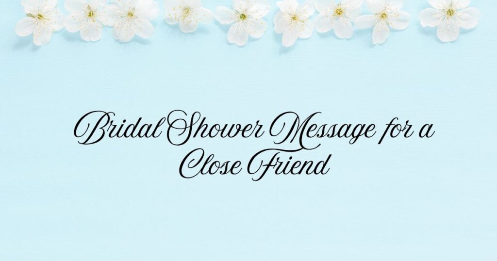 Bridal Shower Message for a Close Friend